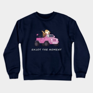 Enjoy the moment Crewneck Sweatshirt